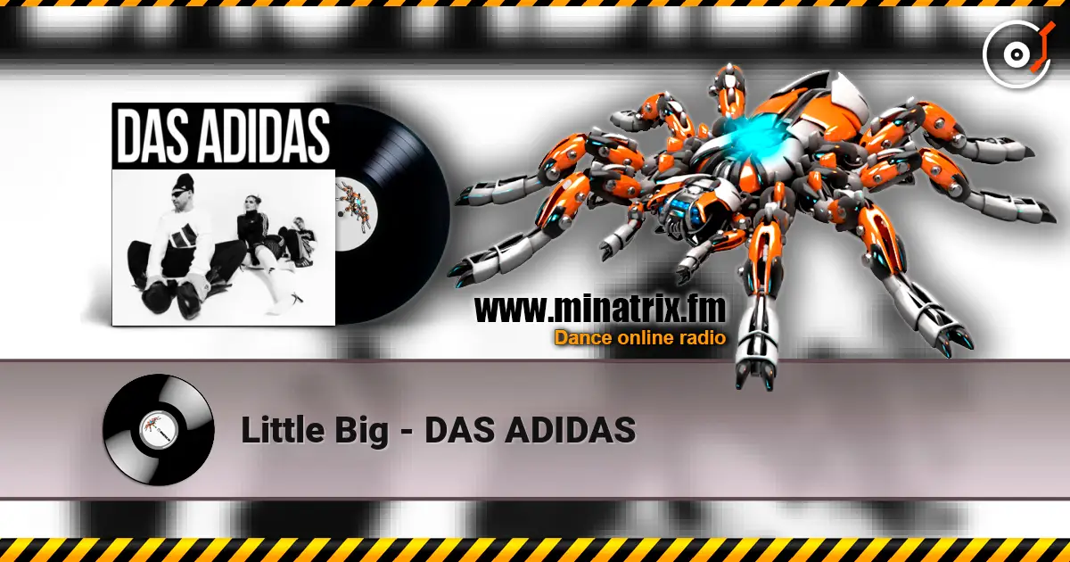 Little Big - DAS ADIDAS слухати онлайн у високій якості | Minatrix.FM