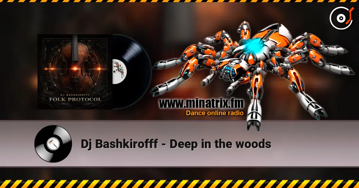 Dj Bashkirofff - Deep in the woods слухати онлайн у високій якості | Minatrix.FM
