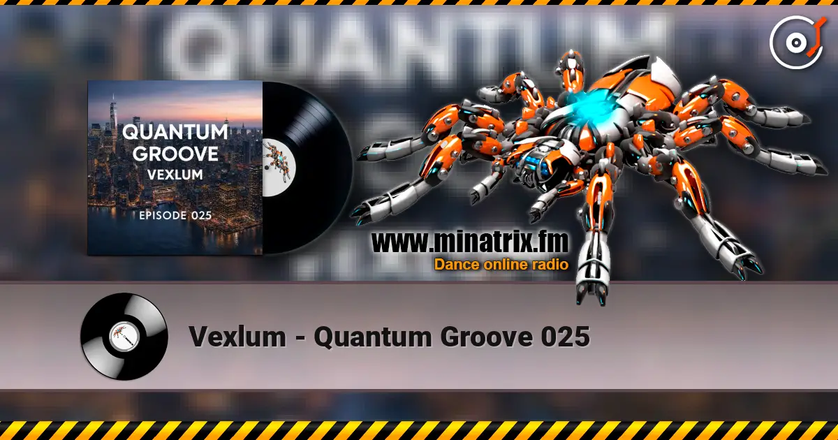 Vexlum - Quantum Groove 025 слухати онлайн у високій якості | Minatrix.FM