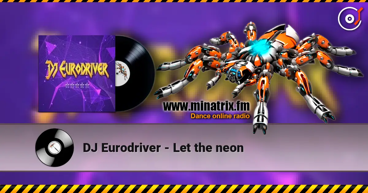 DJ Eurodriver - Let the neon слухати онлайн у високій якості | Minatrix.FM