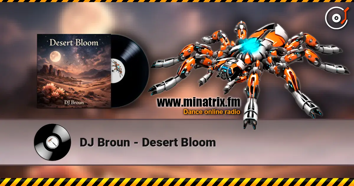 DJ Broun - Desert Bloom слухати онлайн у високій якості | Minatrix.FM