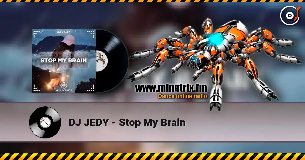 DJ JEDY - Stop My Brain слухати онлайн у високій якості | Minatrix.FM