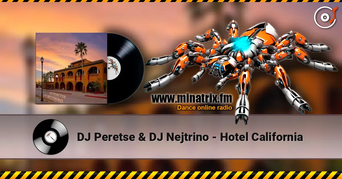 DJ Peretse & DJ Nejtrino - Hotel California слухати онлайн у високій якості | Minatrix.FM