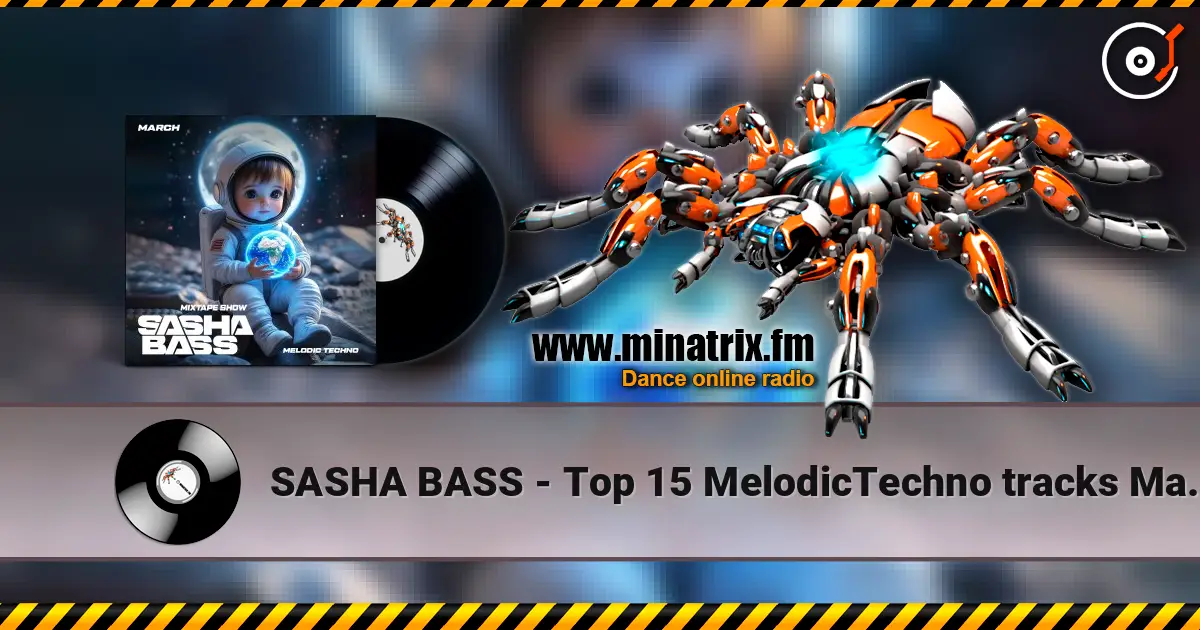 SASHA BASS - Top 15 MelodicTechno tracks March 2026. слухати онлайн у високій якості | Minatrix.FM