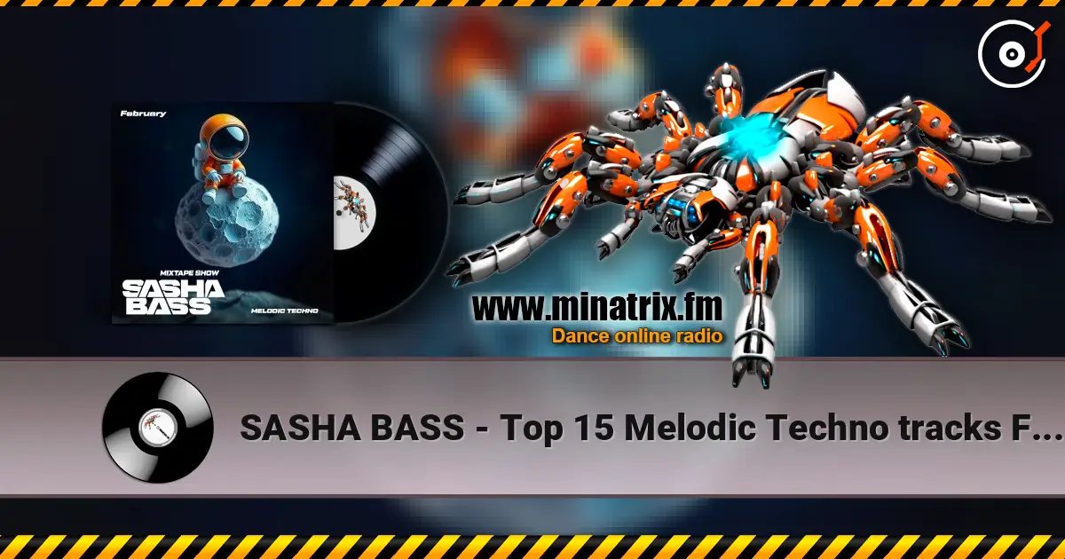 SASHA BASS - Top 15 Melodic Techno tracks February 2026 слухати онлайн у високій якості | Minatrix.FM