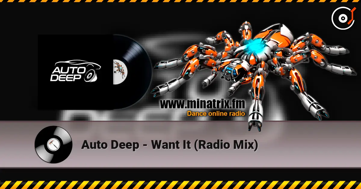 Auto Deep - Want It (Radio Mix) слухати онлайн у високій якості | Minatrix.FM