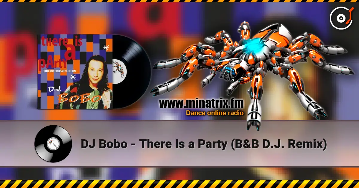 DJ Bobo - There Is a Party (B&B D.J. Remix) listen online in high quality | Minatrix.FM