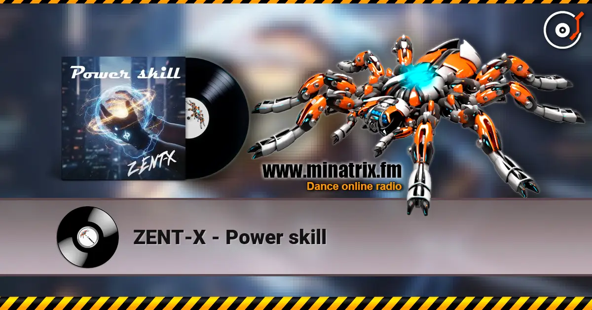 ZENT-X - Power skill слухати онлайн у високій якості | Minatrix.FM