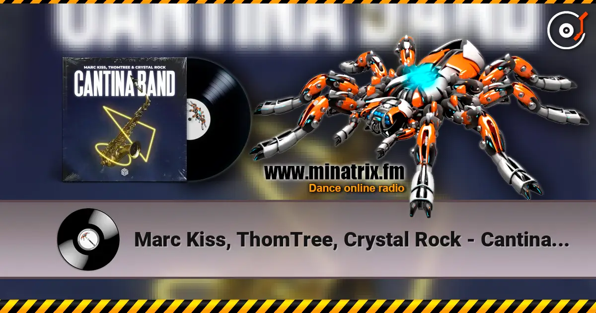 Marc Kiss, ThomTree, Crystal Rock - Cantina Band слухати онлайн у високій якості | Minatrix.FM
