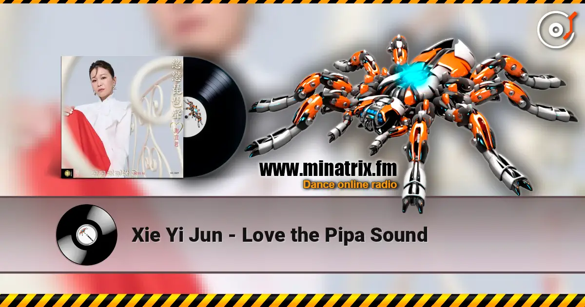 Xie Yi Jun - Love the Pipa Sound слухати онлайн у високій якості | Minatrix.FM