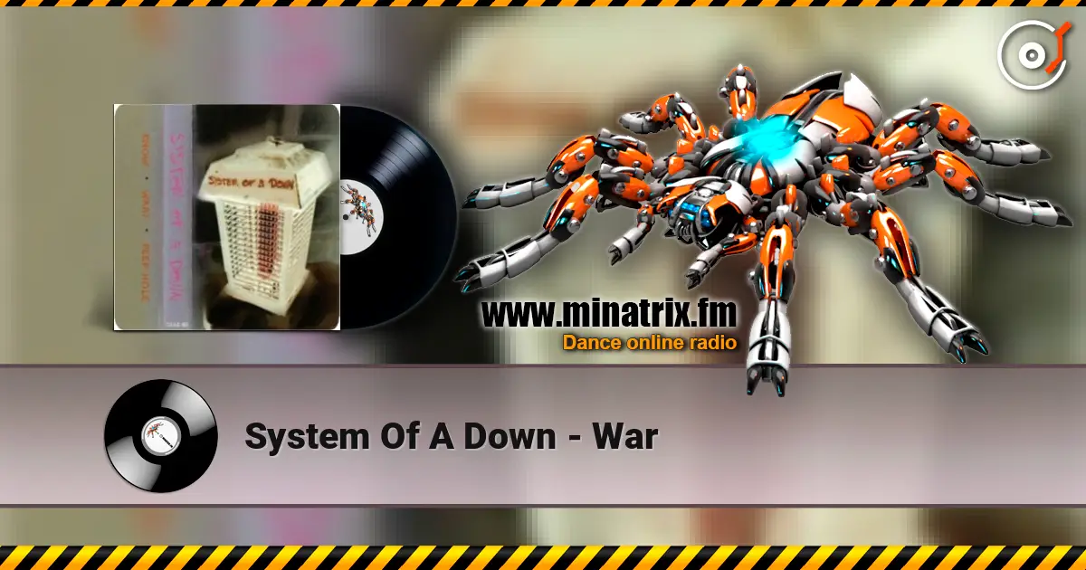 System Of A Down - War слухати онлайн у високій якості | Minatrix.FM