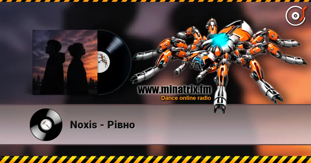 Noxis - Рівно слухати онлайн у високій якості | Minatrix.FM