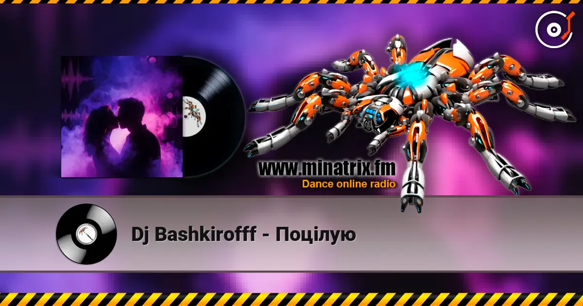 Dj Bashkirofff - Поцілую слухати онлайн у високій якості | Minatrix.FM