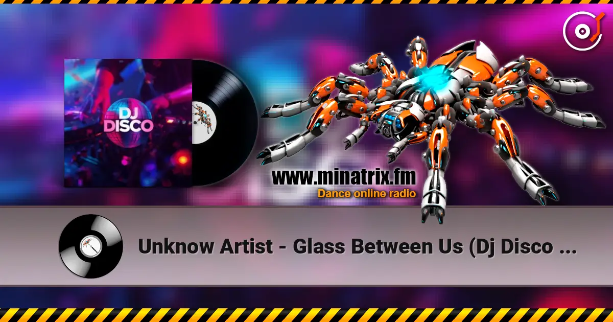 Unknow Artist - Glass Between Us (Dj Disco remix) listen online in high quality | Minatrix.FM