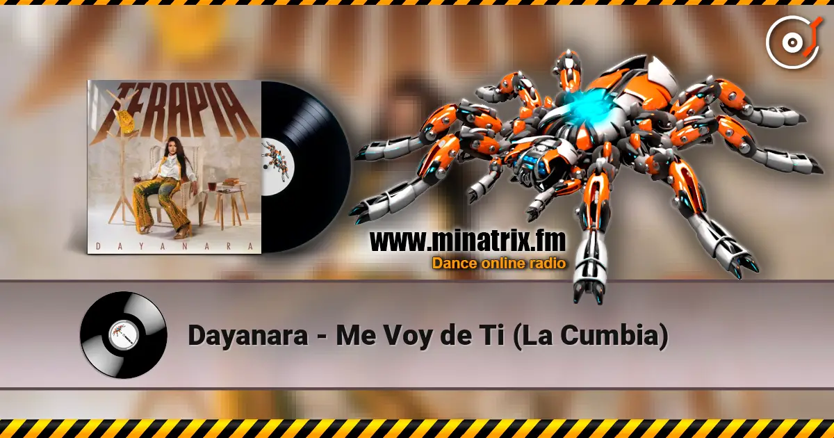 Dayanara - Me Voy de Ti (La Cumbia) слухати онлайн у високій якості | Minatrix.FM