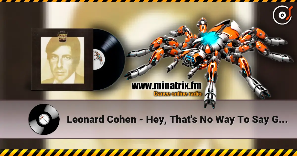 Leonard Cohen - Hey, That's No Way To Say Goodbye слухати онлайн у високій якості | Minatrix.FM