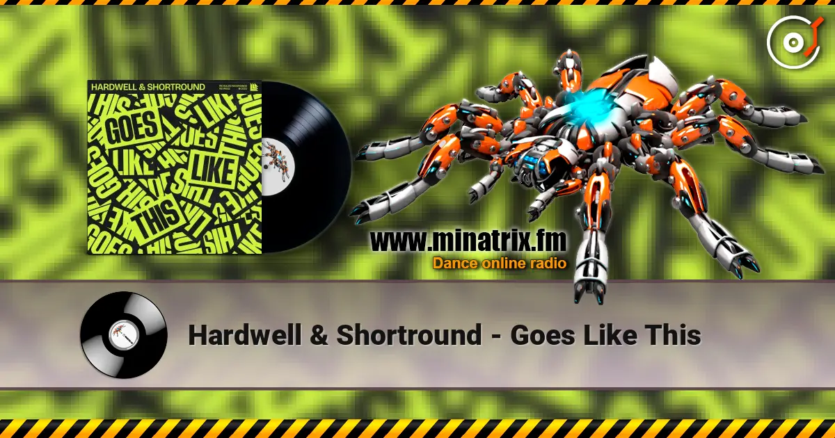 Hardwell & Shortround - Goes Like This listen online in high quality | Minatrix.FM