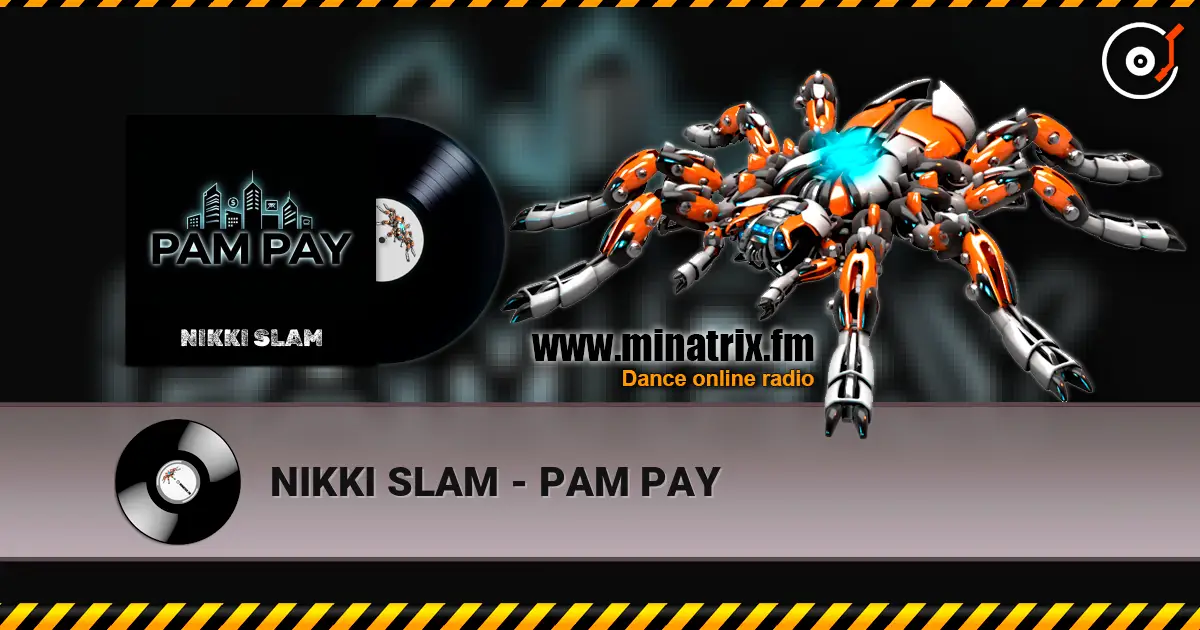 NIKKI SLAM - PAM PAY слухати онлайн у високій якості | Minatrix.FM