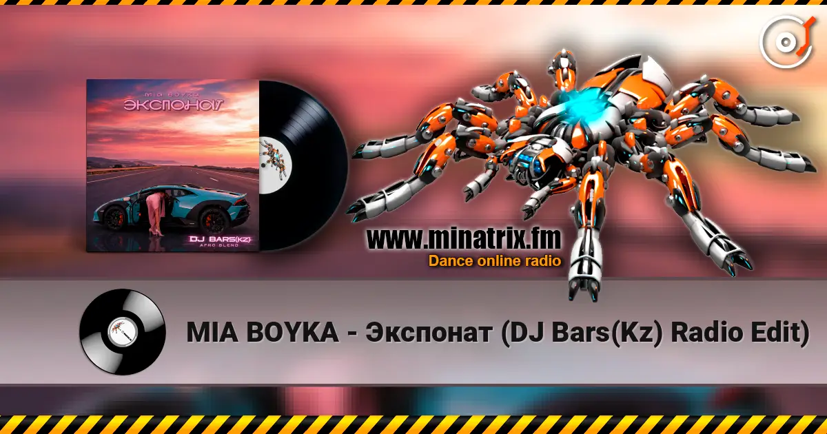 MIA BOYKA - Экспонат (DJ Bars(Kz) Radio Edit) слухати онлайн у високій якості | Minatrix.FM