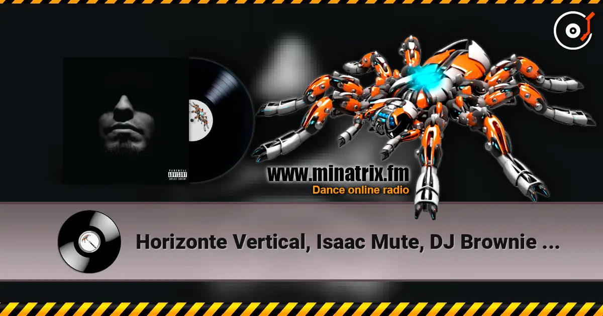 Horizonte Vertical, Isaac Mute, DJ Brownie - Tos Que Da слухати онлайн у високій якості | Minatrix.FM