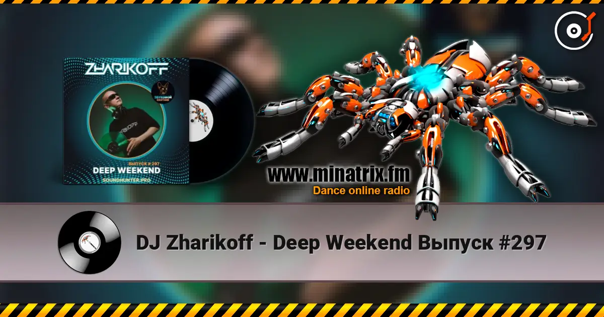 DJ Zharikoff - Deep Weekend Выпуск #297 слухати онлайн у високій якості | Minatrix.FM