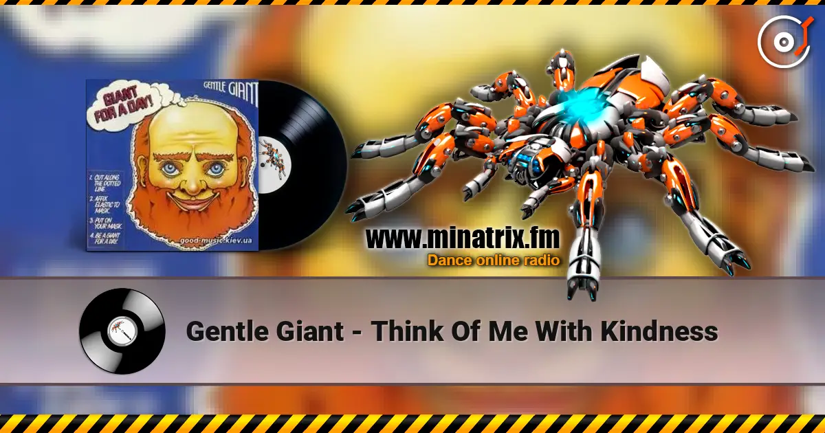 Gentle Giant - Think Of Me With Kindness слухати онлайн у високій якості | Minatrix.FM