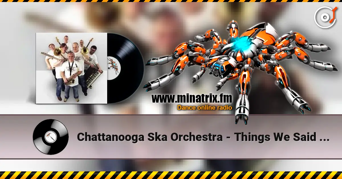 Chattanooga Ska Orchestra - Things We Said Today слухати онлайн у високій якості | Minatrix.FM