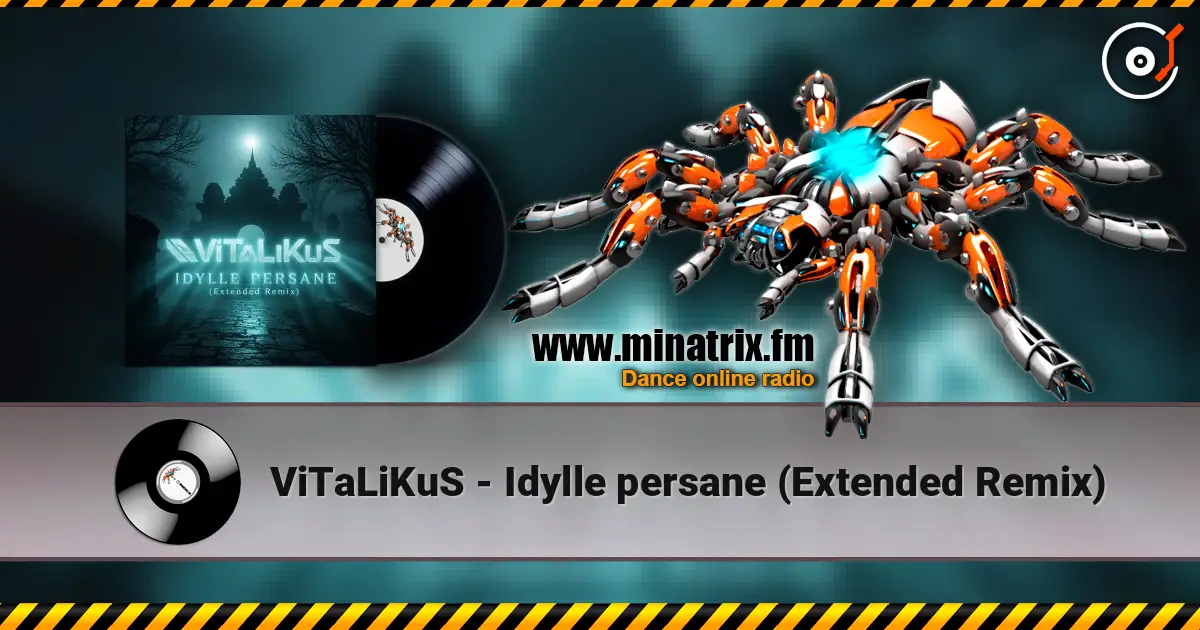 ViTaLiKuS - Idylle persane (Extended Remix) слухати онлайн у високій якості | Minatrix.FM