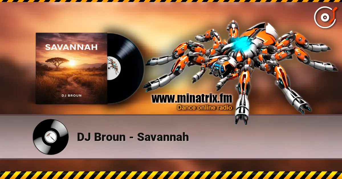 DJ Broun - Savannah слухати онлайн у високій якості | Minatrix.FM