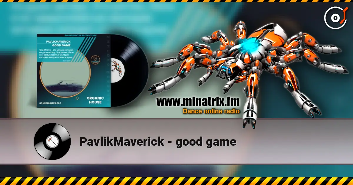 PavlikMaverick - good game слухати онлайн у високій якості | Minatrix.FM