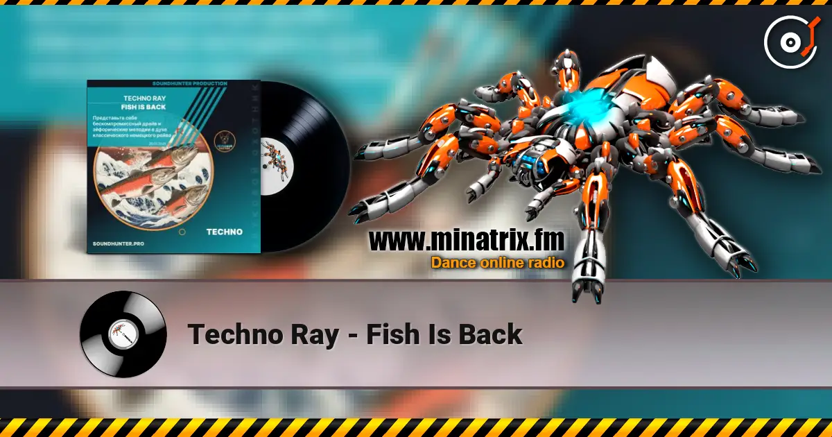 Techno Ray - Fish Is Back listen online in high quality | Minatrix.FM