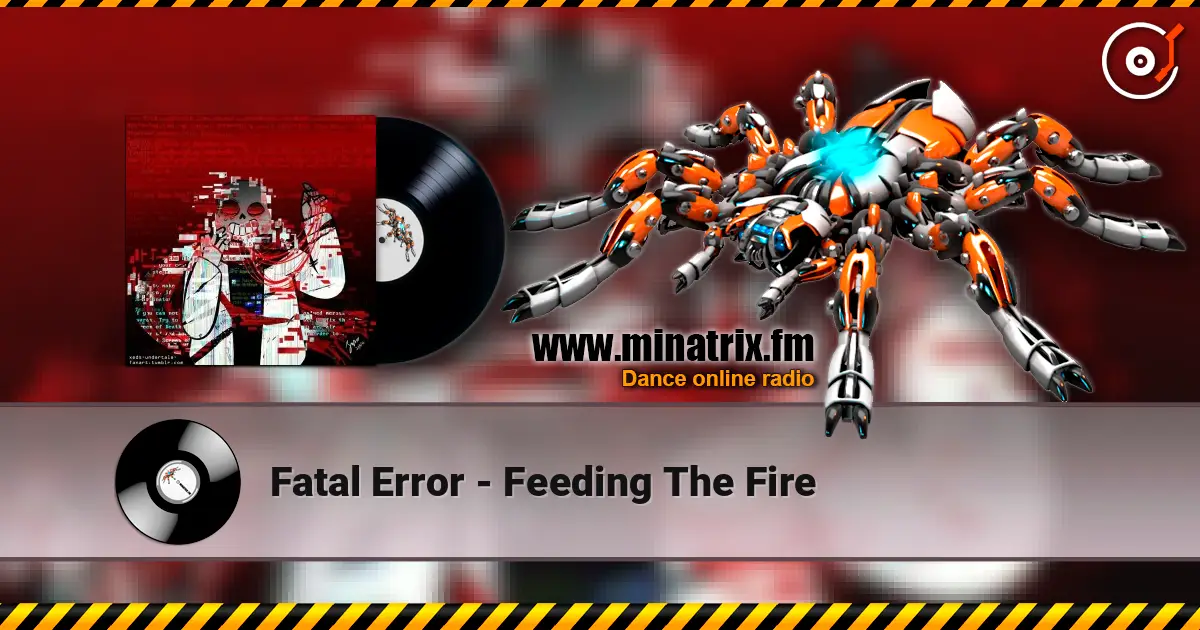 Fatal Error - Feeding The Fire слухати онлайн у високій якості | Minatrix.FM