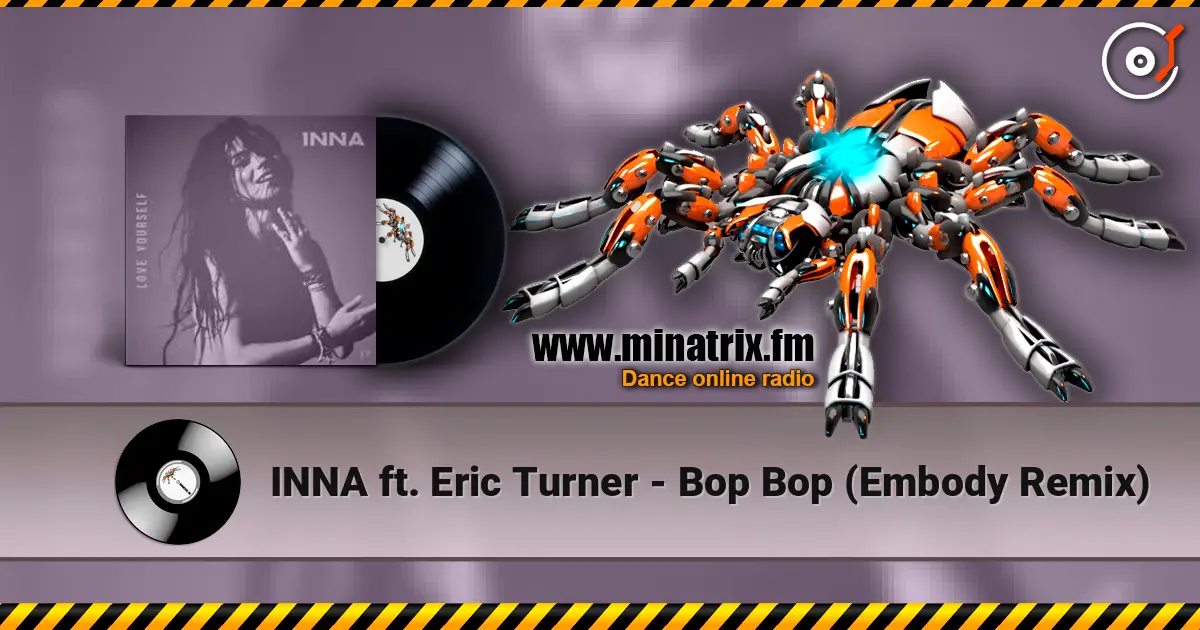 INNA ft. Eric Turner - Bop Bop (Embody Remix) слухати онлайн у високій якості | Minatrix.FM