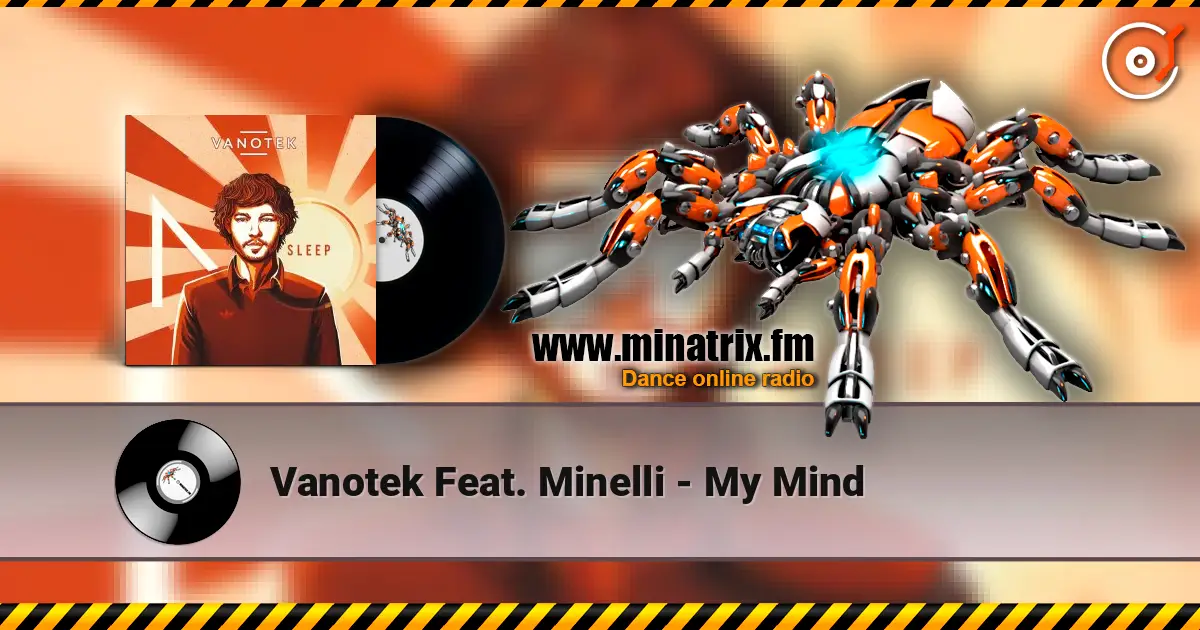 Vanotek Feat. Minelli - My Mind слухати онлайн у високій якості | Minatrix.FM