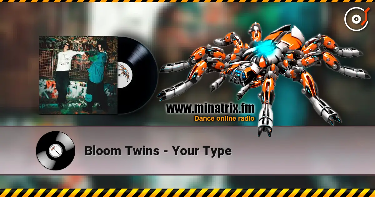 Bloom Twins - Your Type слухати онлайн у високій якості | Minatrix.FM