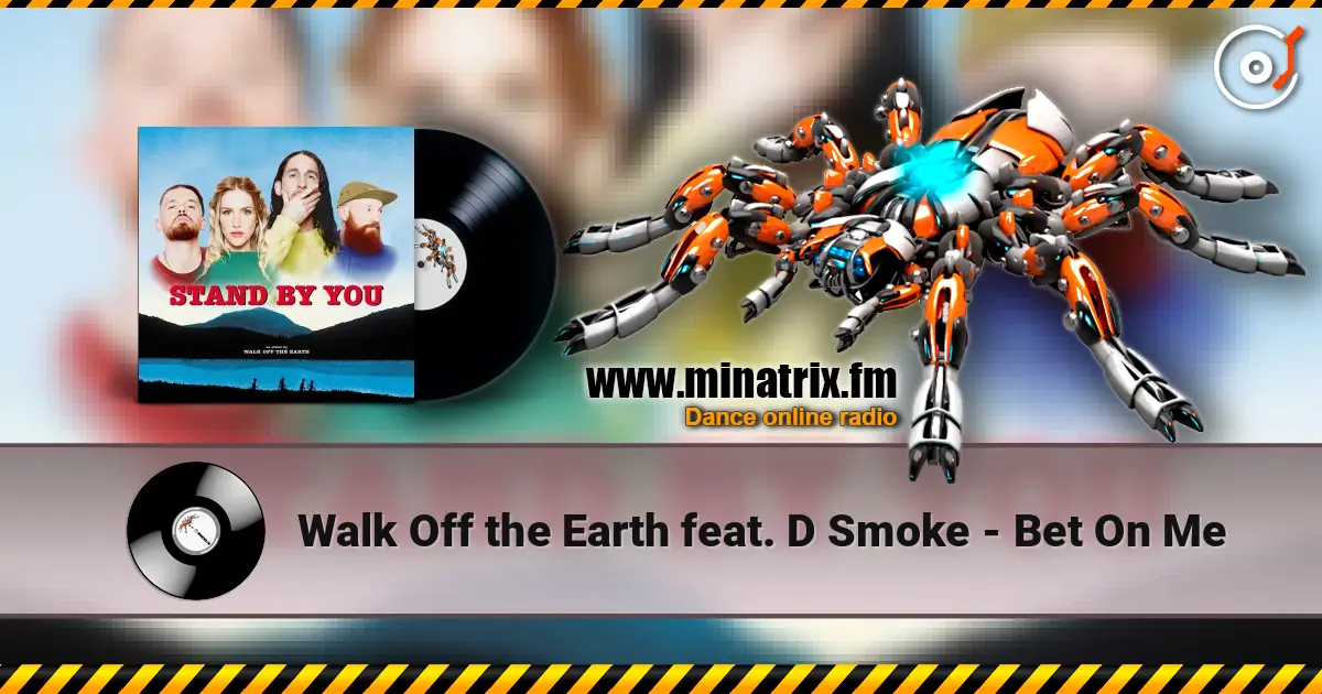 Walk Off the Earth feat. D Smoke - Bet On Me слухати онлайн у високій якості | Minatrix.FM
