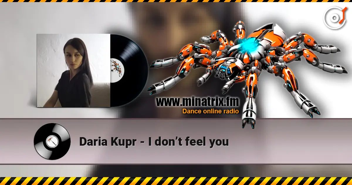 Daria Kupr - I don’t feel you listen online in high quality | Minatrix.FM