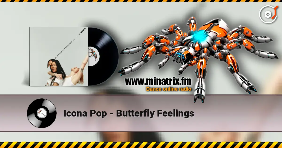 Icona Pop - Butterfly Feelings listen online in high quality | Minatrix.FM