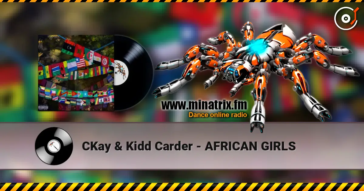CKay & Kidd Carder - AFRICAN GIRLS listen online in high quality | Minatrix.FM