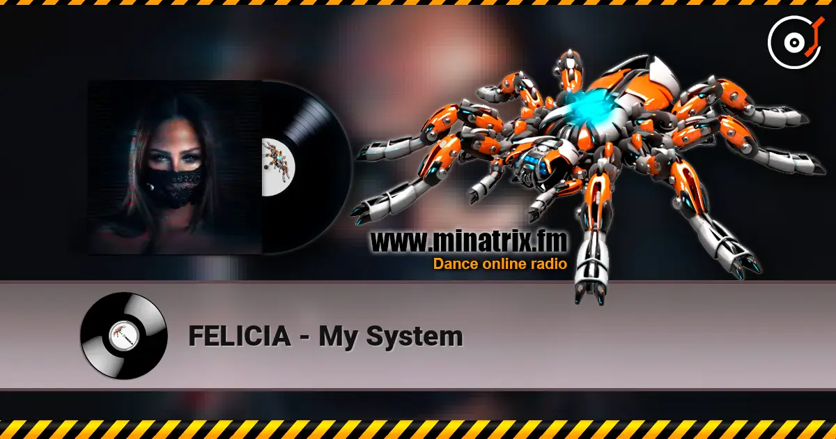 FELICIA - My System listen online in high quality | Minatrix.FM