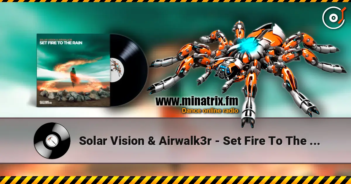 Solar Vision & Airwalk3r - Set Fire To The Rain слухати онлайн у високій якості | Minatrix.FM