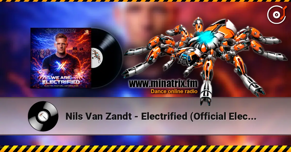Nils Van Zandt - Electrified (Official Electra Festival Anthem) слухати онлайн у високій якості | Minatrix.FM