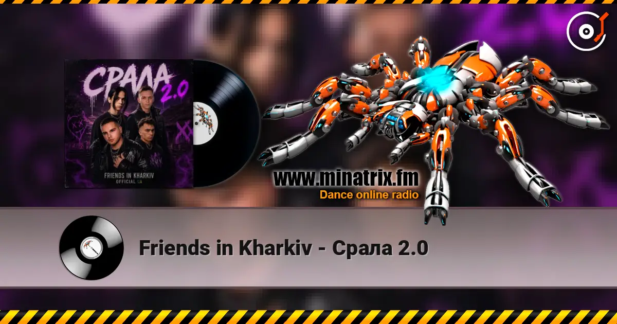 Friends in Kharkiv - Срала 2.0 listen online in high quality | Minatrix.FM