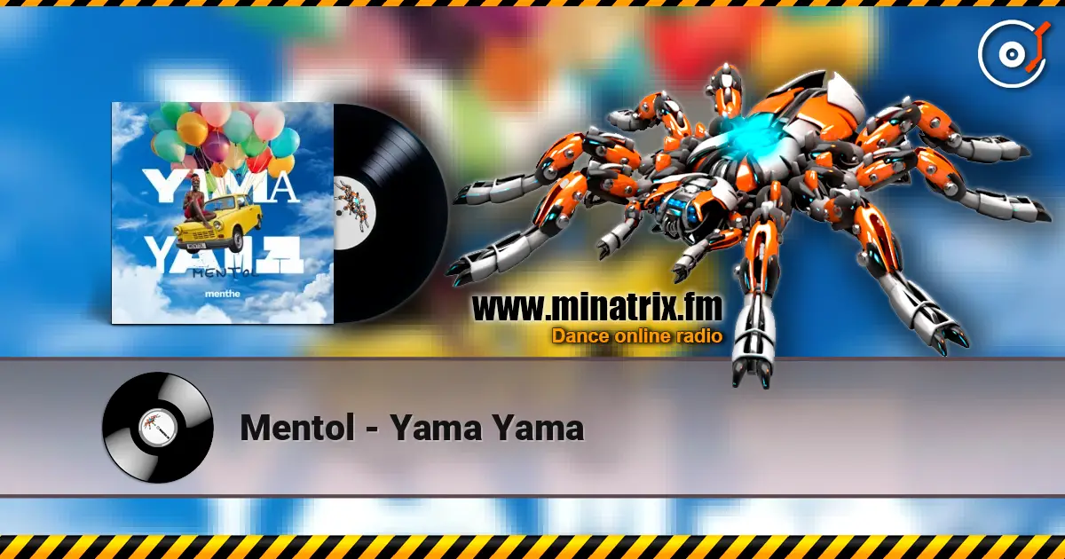 Mentol - Yama Yama слухати онлайн у високій якості | Minatrix.FM