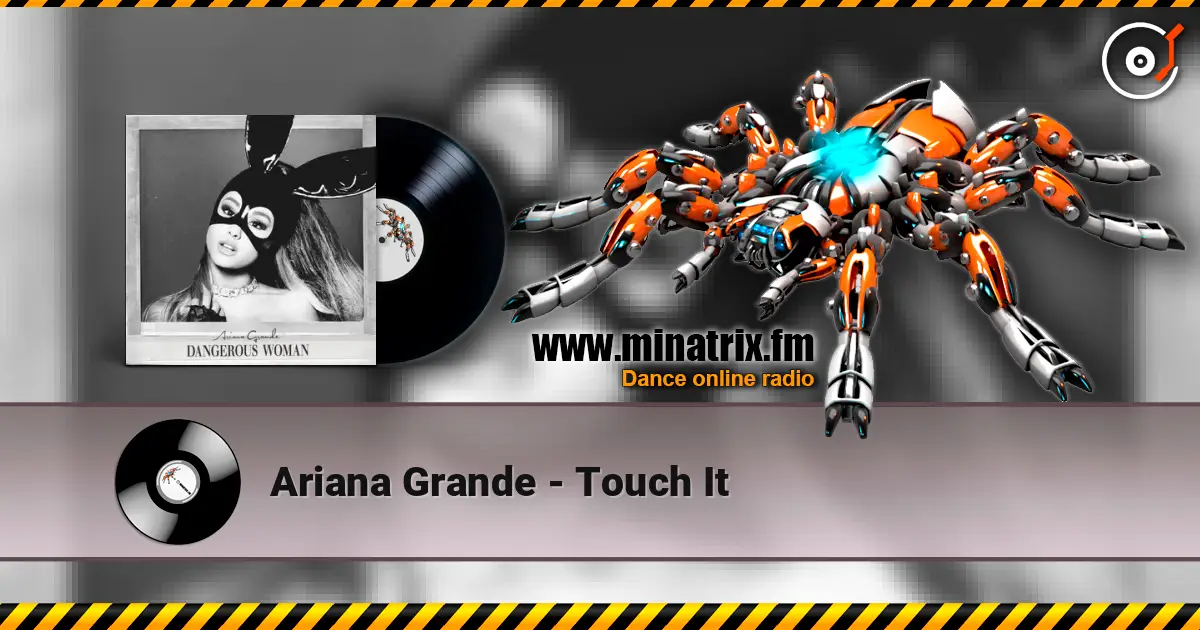 Ariana Grande - Touch It слухати онлайн у високій якості | Minatrix.FM