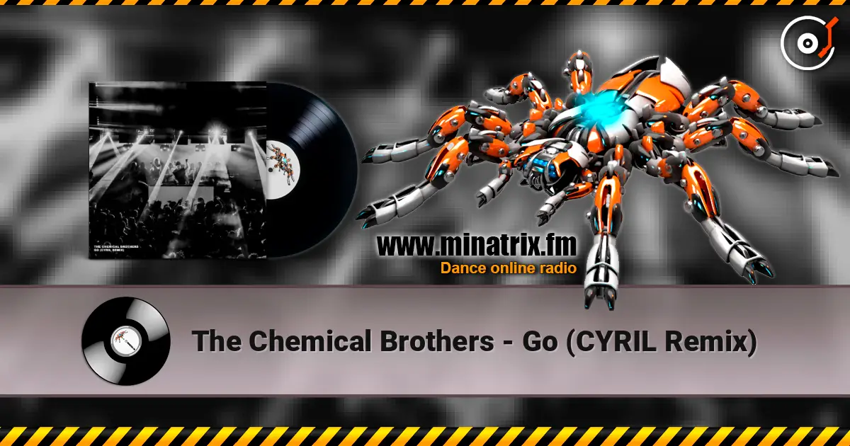 The Chemical Brothers - Go (CYRIL Remix) слухати онлайн у високій якості | Minatrix.FM