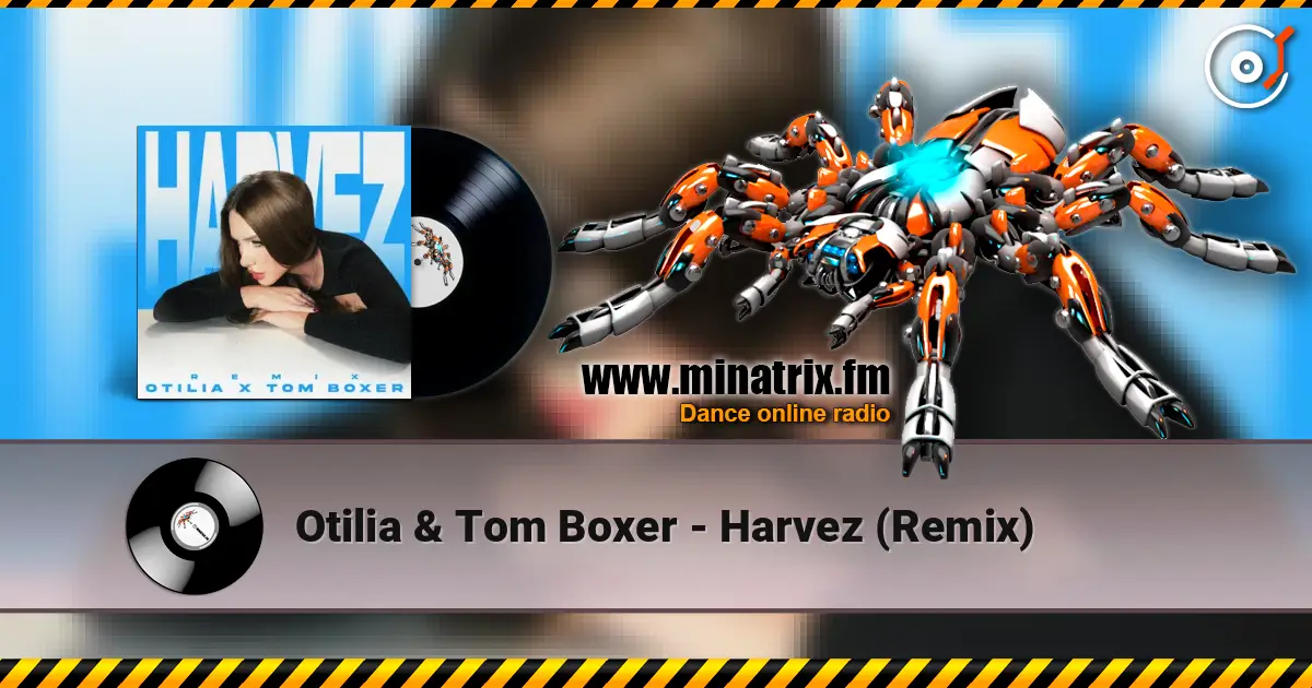 Otilia & Tom Boxer - Harvez (Remix) слухати онлайн у високій якості | Minatrix.FM