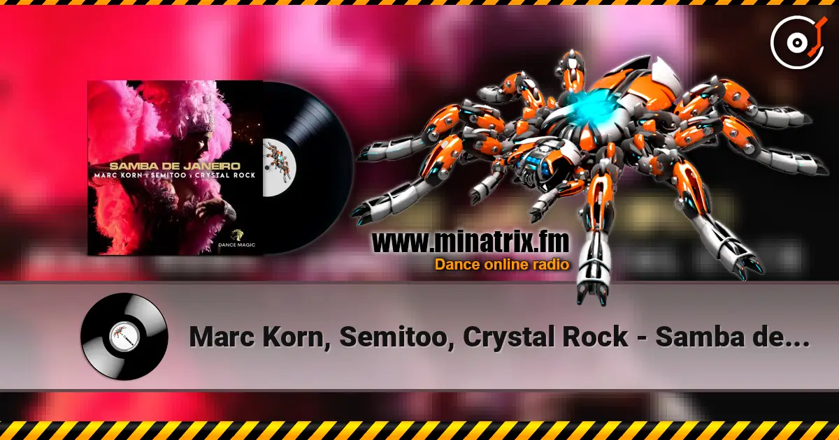 Marc Korn, Semitoo, Crystal Rock - Samba de Janeiro слухати онлайн у високій якості | Minatrix.FM