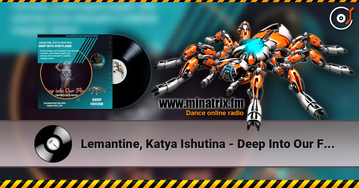Lemantine, Katya Ishutina - Deep Into Our Flame listen online in high quality | Minatrix.FM
