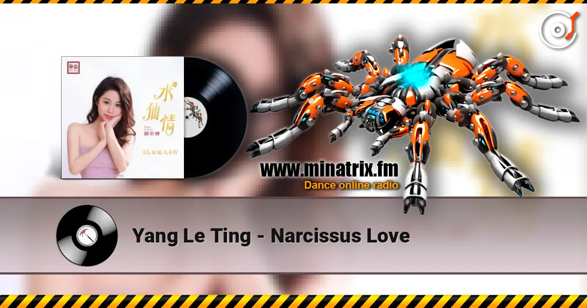 Yang Le Ting - Narcissus Love слухати онлайн у високій якості | Minatrix.FM